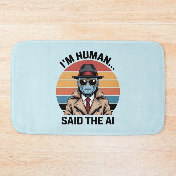 Item preview, I’m Human... Said the AI – Funny AI Robot Humor Design designed and sold by Jollys-ArtShop.