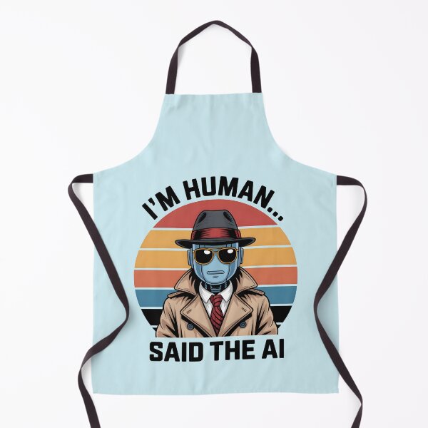 Item preview, I’m Human... Said the AI – Funny AI Robot Humor Design designed and sold by Jollys-ArtShop.