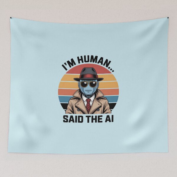 Item preview, I’m Human... Said the AI – Funny AI Robot Humor Design designed and sold by Jollys-ArtShop.