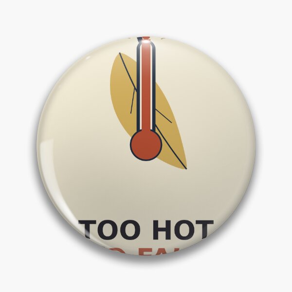 Item preview, Too Hot To Fall designed and sold by PhoenixTShirtz.