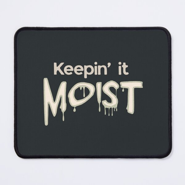 Item preview, Weird Keeping it Moist Cringe Humor Black designed and sold by TackyTime.