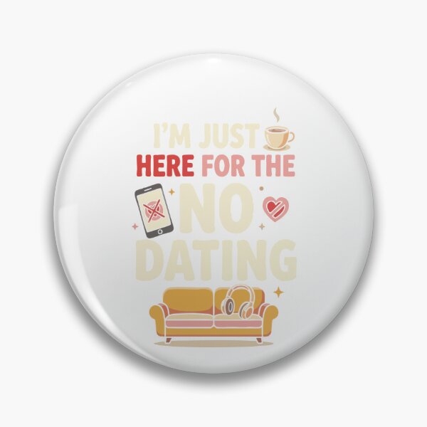 Item preview,  Anti-Dating & Relationship I’m Just Here For The No Dating Gift for Singles designed and sold by AmeliaShirts.