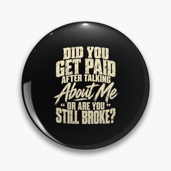 Artikelvorschau, Did You Get Paid After Talking About Me Funny Quote entworfen und verkauft von DesignStitchery.