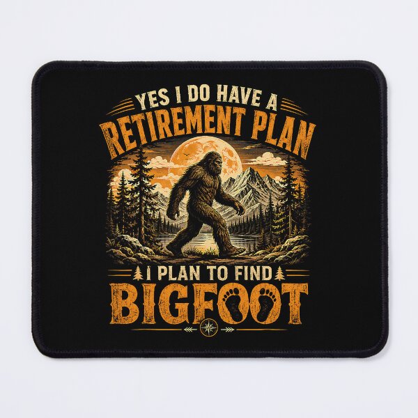 Item preview, Yes I Do Have A Retirement Plan Bigfoot Explorer designed and sold by cerima.