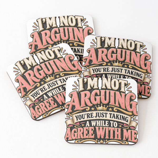 Item preview, I’m Not Arguing You’re Just Taking a While to Agree With Me – Funny Sarcastic Quote designed and sold by RG3D Project .