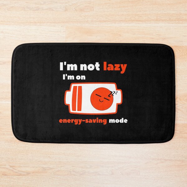 Item preview, I'm Not Lazy I'm On Energy Saving Mode Funny Low Battery designed and sold by KromaDesignLab.