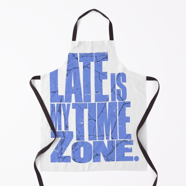 Item preview, Late Is My Time Zone Funny Introvert Procrastinator Quote designed and sold by Per My Last Nerve Studio.