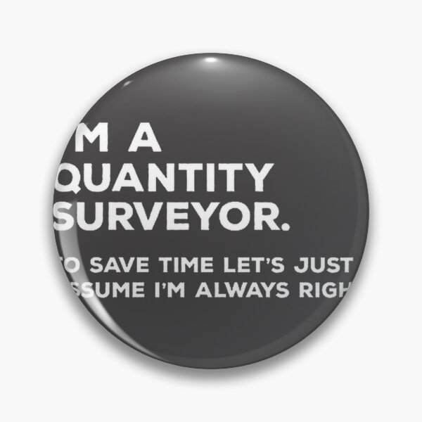 Item preview, I'm a Quantity Surveyor - Always Right Funny Construction Professional Quote designed and sold by Be Style.