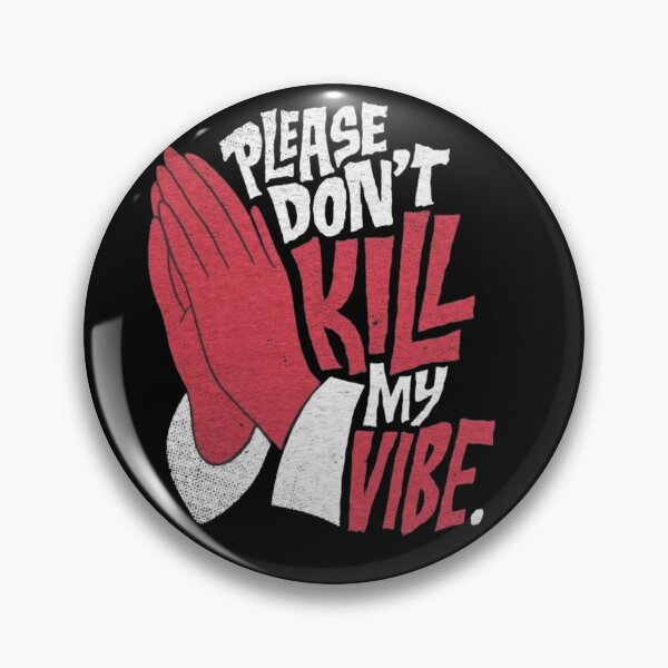 Item preview, Please Don't Kill My Vibe designed and sold by kahisageeky.