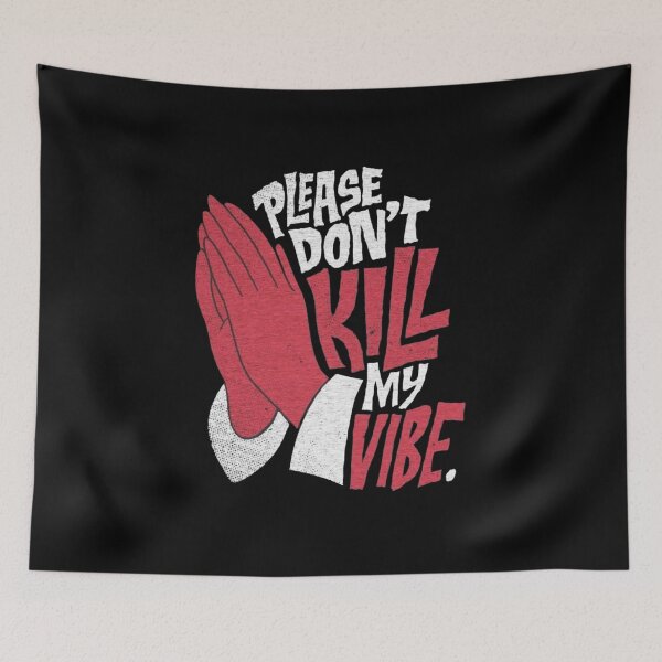 Item preview, Please Don't Kill My Vibe designed and sold by kahisageeky.