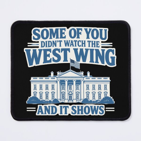 Item preview, West Wing Pop Culture Quote designed and sold by Rositahicks.