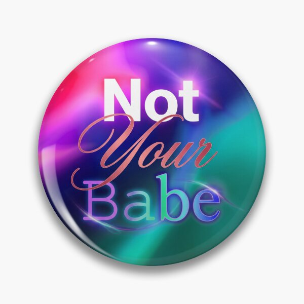 Item preview, Not your babe designed and sold by VisualBeats.