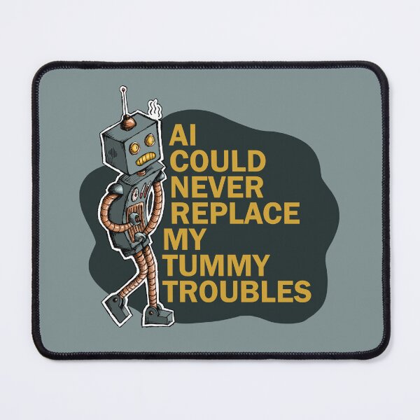 Item preview, AI Could Never Replace My Tummy Troubles - Colored designed and sold by GraphicsOfEden.