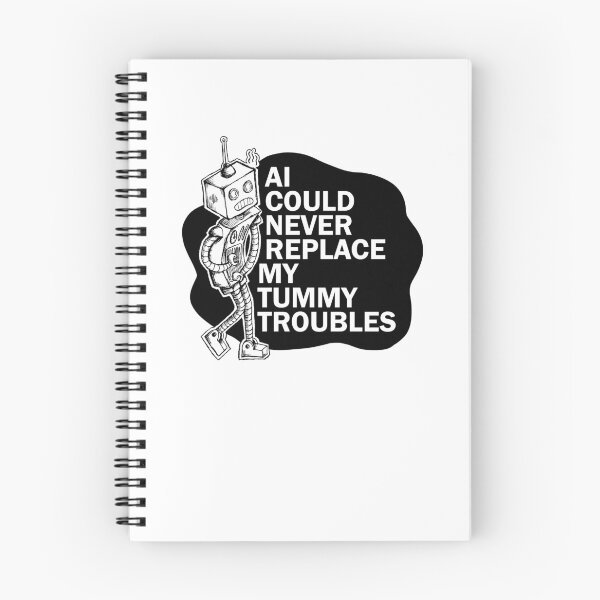 Item preview, AI Could Never Replace My Tummy Troubles - Black & White designed and sold by GraphicsOfEden.