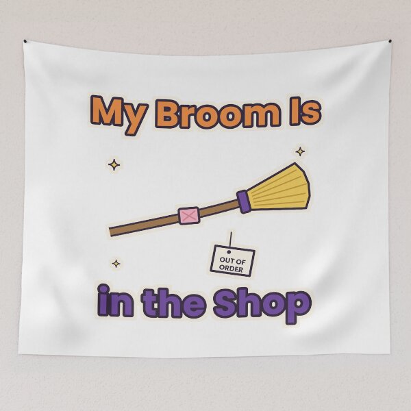 Item preview, My Broom Is in the Shop – Funny Witch Halloween Quote designed and sold by Aurora Prints.