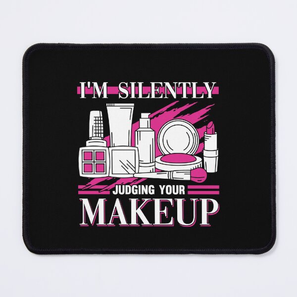 Item preview, m Silently Judging Your Makeup Maquillage designed and sold by MizoX7.