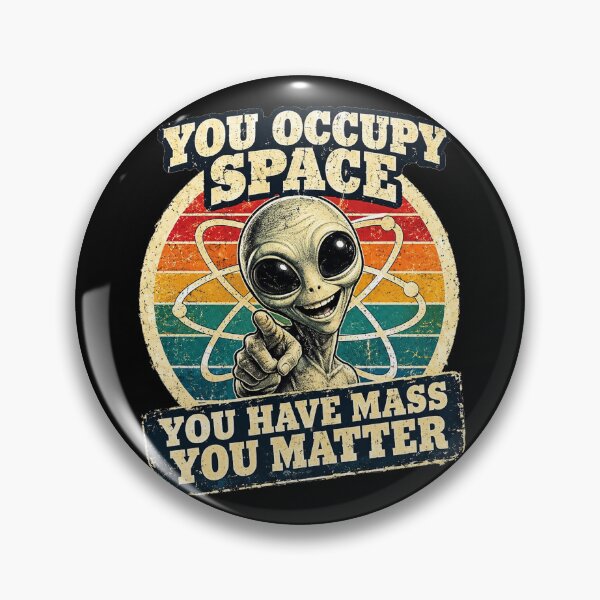 Item preview, You Occupy Space You Have Mass You Matter – Funny Alien Science Retro Poster designed and sold by A-T-H.
