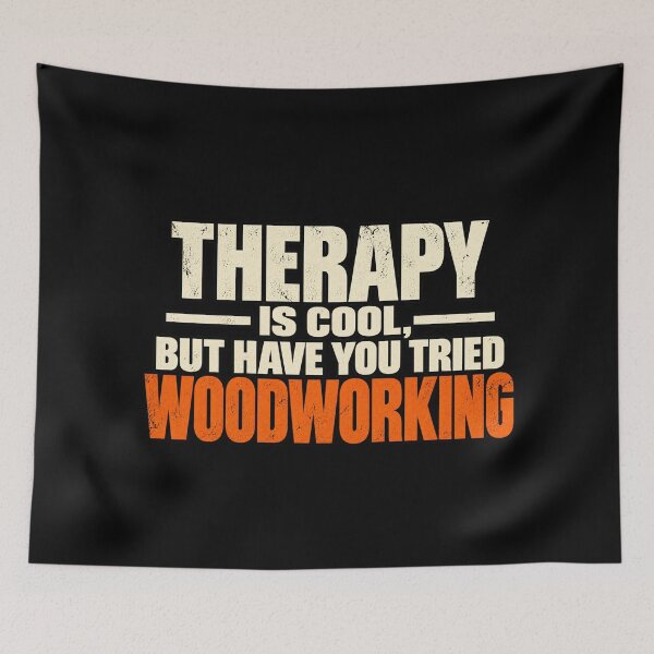 Item preview, Therapy Is Cool, But Have You Tried Woodworking – Funny Woodworking Humor designed and sold by GingaArt.