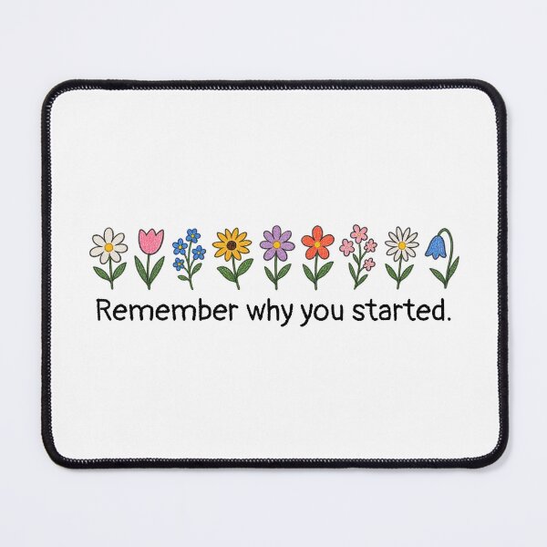 Item preview, Remember Why You Started - Flowers designed and sold by PublicArtDesign.