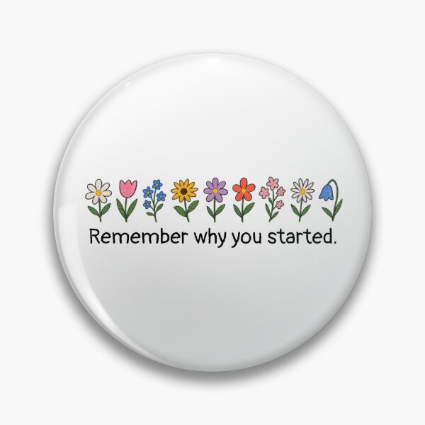Item preview, Remember Why You Started - Flowers designed and sold by PublicArtDesign.