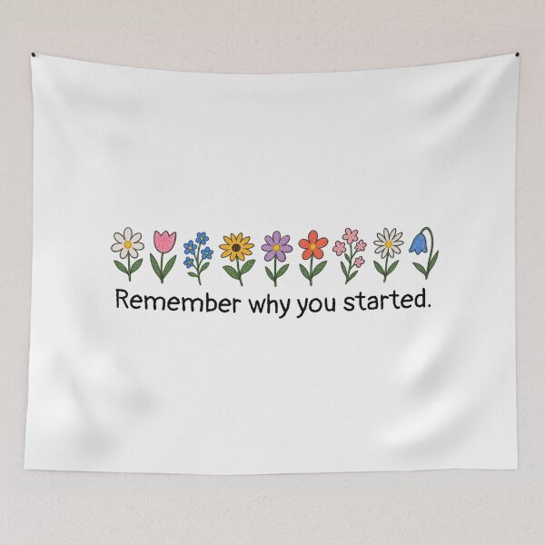 Item preview, Remember Why You Started - Flowers designed and sold by PublicArtDesign.