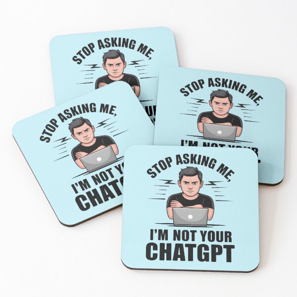Item preview, Stop Asking Me, I’m Not Your ChatGPT – Funny AI Humor Design designed and sold by Jollys-ArtShop.