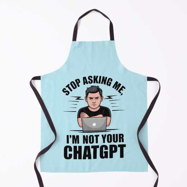 Item preview, Stop Asking Me, I’m Not Your ChatGPT – Funny AI Humor Design designed and sold by Jollys-ArtShop.