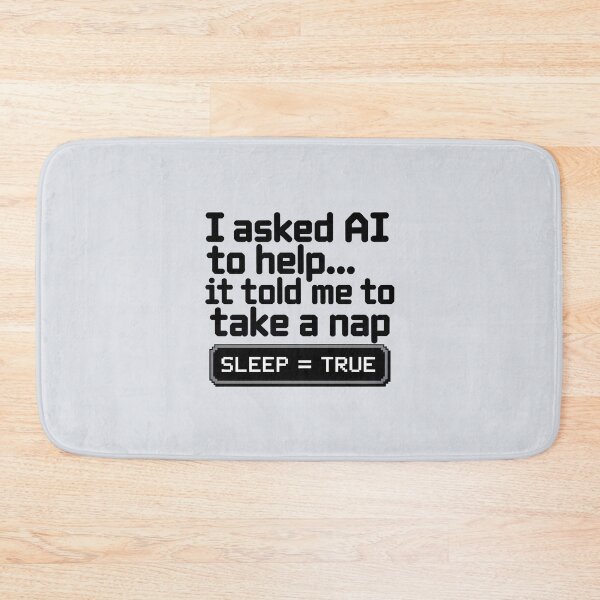 Item preview, I Asked AI to Help… It Told Me to Take a Nap – Funny AI Humor designed and sold by Jollys-ArtShop.