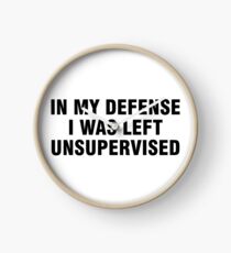 In my defense I was left unsupervised Clock