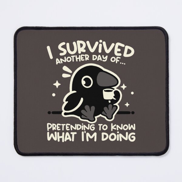 Item preview, I Survived Another Day of Pretending to Know What I'm Doing designed and sold by NemiMakeit.