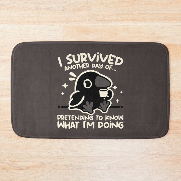 Item preview, I Survived Another Day of Pretending to Know What I'm Doing designed and sold by NemiMakeit.