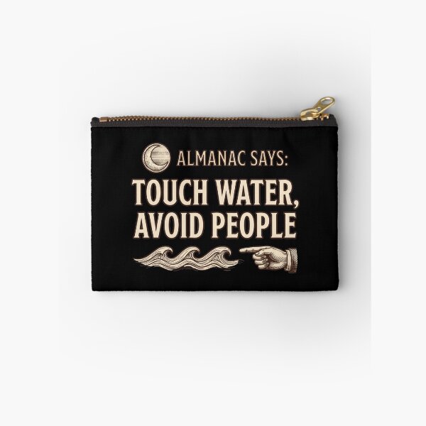 Item preview, Almanac Says Touch Water Avoid People designed and sold by Seeding Serendipity.