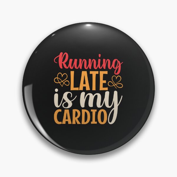 Artikelvorschau, Late Humor - Running Late is my Cardio entworfen und verkauft von Artful Paws.
