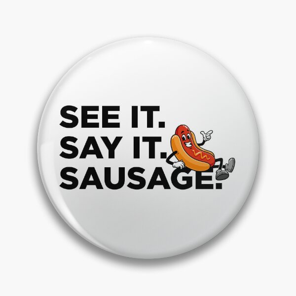 Item preview, See It, Say It, Sausage. designed and sold by letitrip.