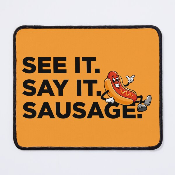 Item preview, See It, Say It, Sausage. designed and sold by letitrip.