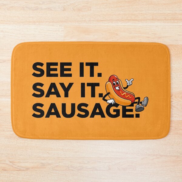 Item preview, See It, Say It, Sausage. designed and sold by letitrip.