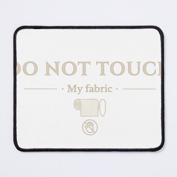 Item preview, Do Not Touch My Fabric designed and sold by The Tee Collective.