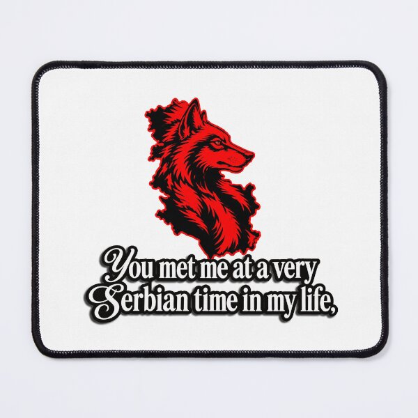 Item preview, You met me at a very Serbian time in my life designed and sold by balkanmaxin.
