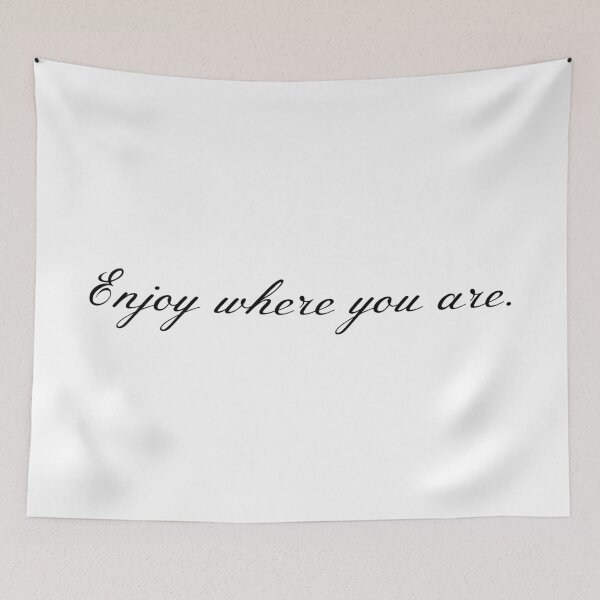 Item preview, Enjoy Where You Are  designed and sold by PublicArtDesign.
