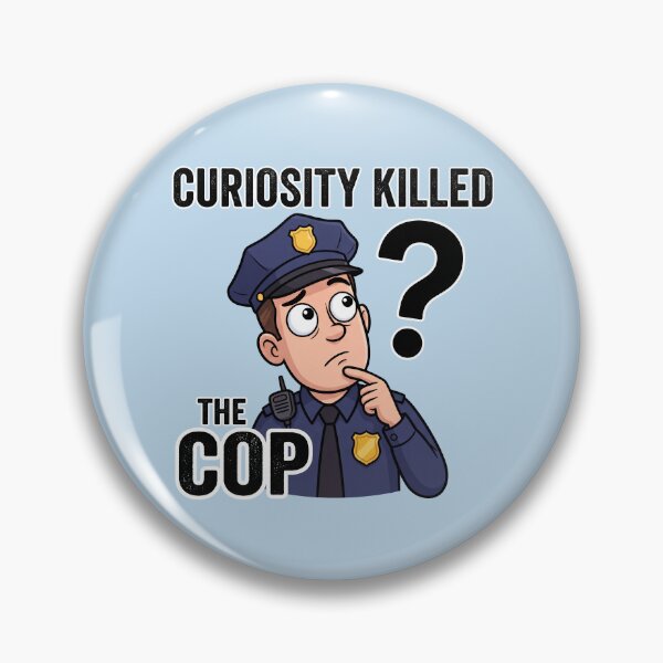 Item preview, Curiosity Killed the Cop – Funny Police Parody Design 6 designed and sold by WordPlayStudio.