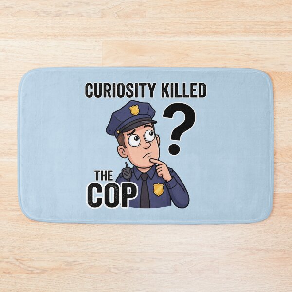 Item preview, Curiosity Killed the Cop – Funny Police Parody Design 6 designed and sold by WordPlayStudio.