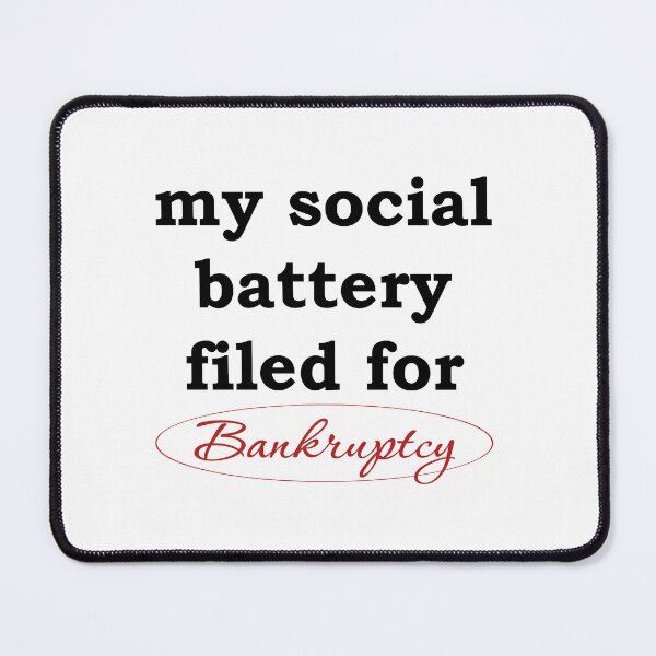 Item preview, My Social Battery Filed for Bankruptcy Funny Introvert designed and sold by nunkioceani.