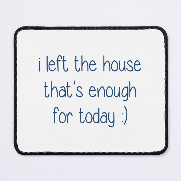 Item preview, I Left the House That's Enough for Today Funny Introvert designed and sold by nunkioceani.