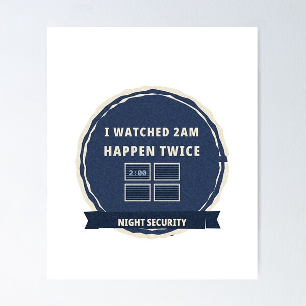 Item preview, I Watched 2AM Happen Twice Night Security Badge designed and sold by thestevebro.