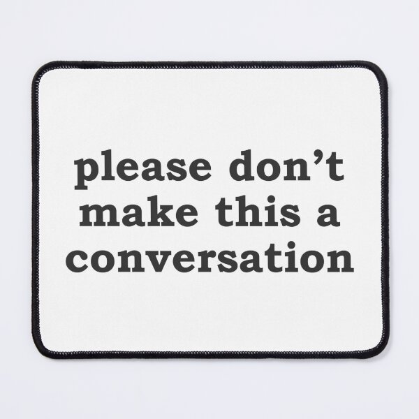 Item preview, Please Don't Make This a Conversation Funny Introvert designed and sold by nunkioceani.