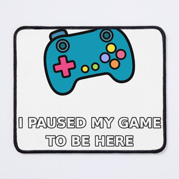 Item preview, I Paused My Game To Be Here - Funny Gamer Shirt designed and sold by Jeffydesign.