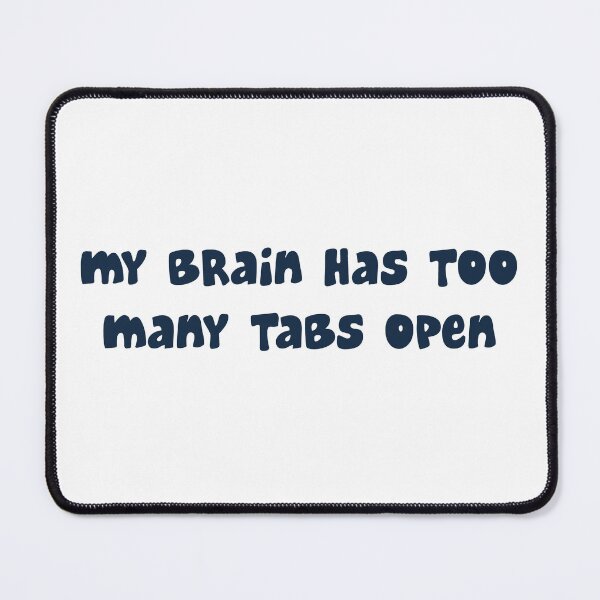 Item preview, My Brain Has Too Many Tabs Open Funny Overthinking designed and sold by nunkioceani.