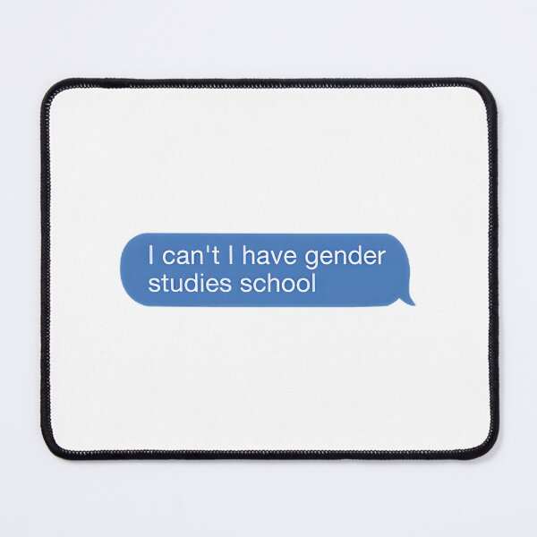Item preview, Funny I Can't I Have Gender Studies Class Quote Design designed and sold by DeadFunny Designs.