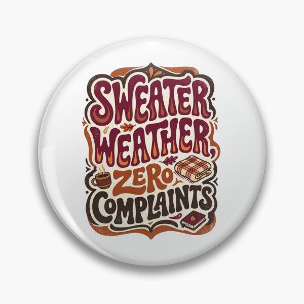 Item preview, Sweater Weather, Zero Complaints  designed and sold by Leoprinty.