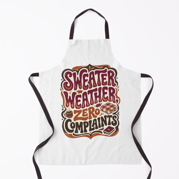 Item preview, Sweater Weather, Zero Complaints  designed and sold by Leoprinty.